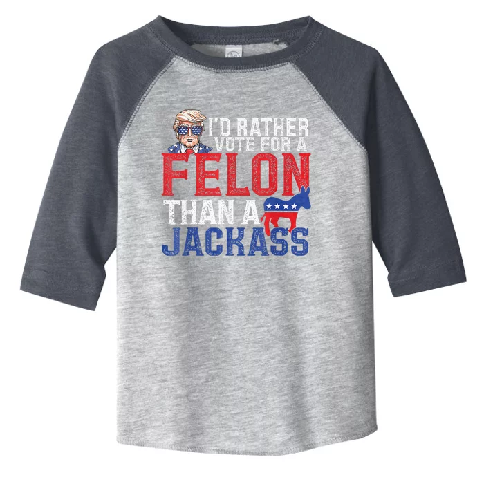 Id Rar Vote A Felon Than A Jackass Trump Toddler Fine Jersey T-Shirt