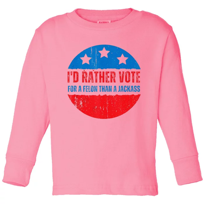 ID Rather Vote For A Felon Than A Jackass Election Trump Toddler Long Sleeve Shirt