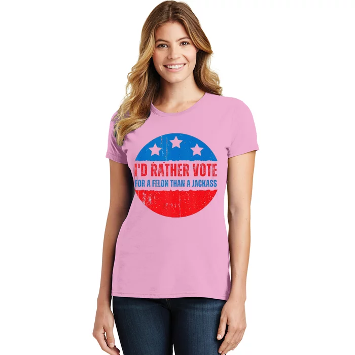 ID Rather Vote For A Felon Than A Jackass Election Trump Women's T-Shirt