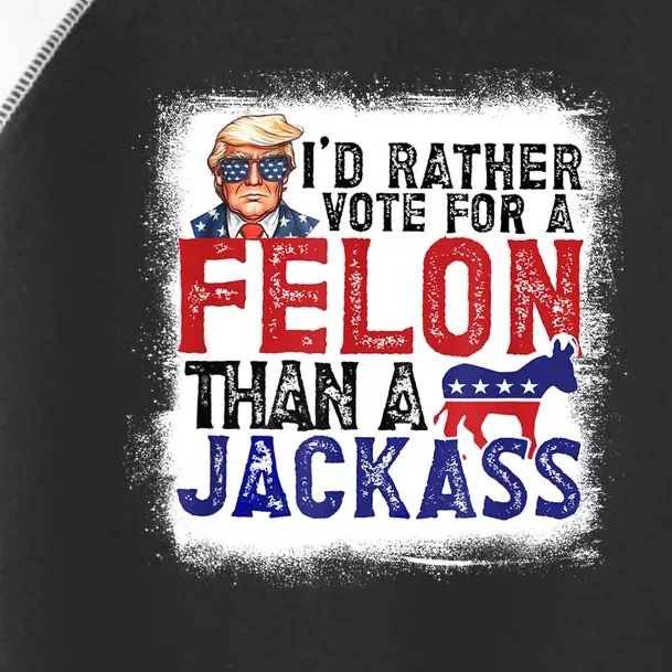 ID Rather Vote For Felon Than A Jackass Toddler Fine Jersey T-Shirt