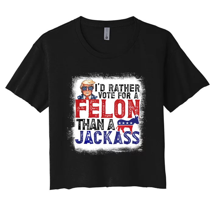 ID Rather Vote For Felon Than A Jackass Women's Crop Top Tee