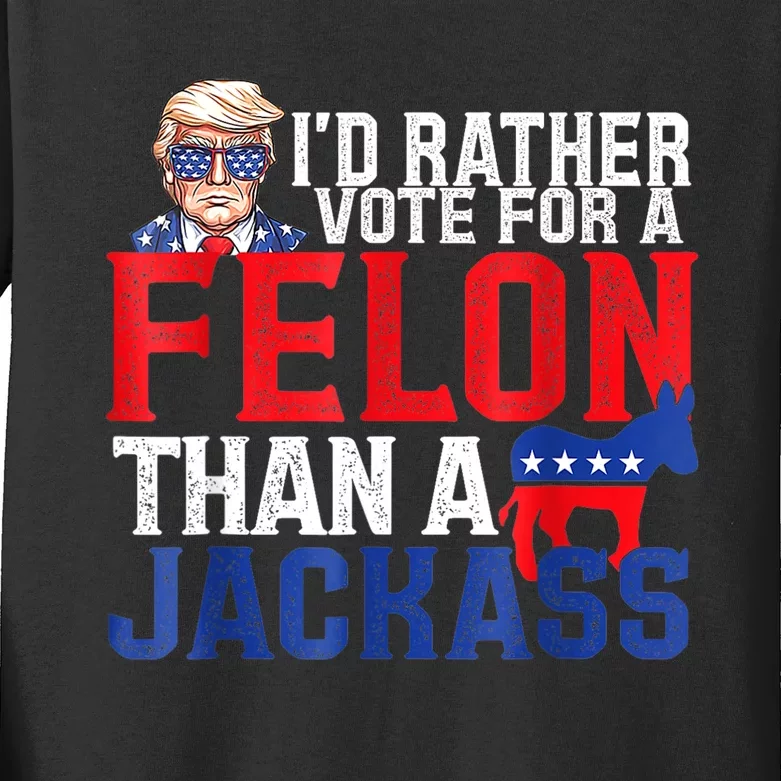 ID Rather Vote For A Felon Than A Jackass Trump Kids Long Sleeve Shirt