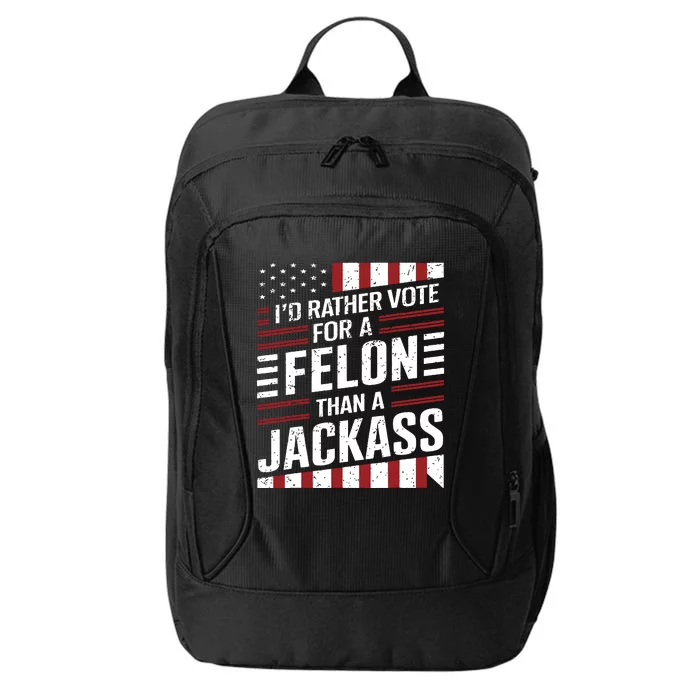 Id Rather Vote For A Felon Than A Jackass Trump America City Backpack