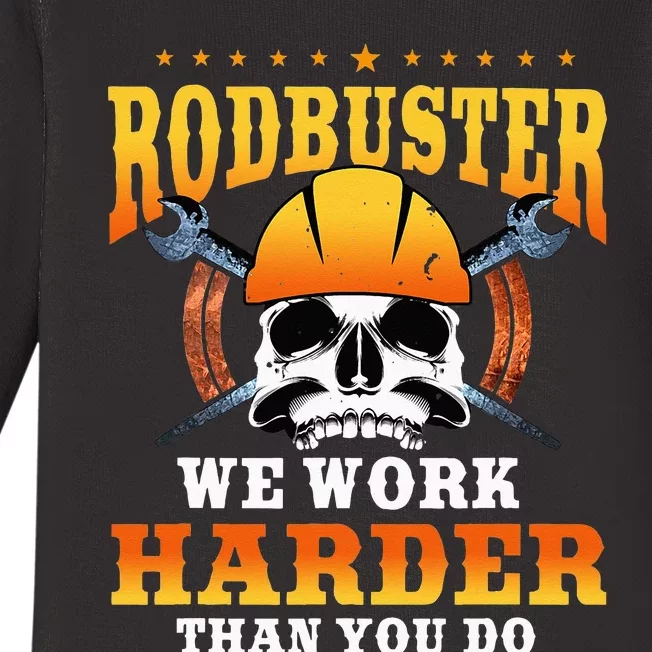 Ironworker Rodbuster We Work Harder Then You Do Baby Long Sleeve Bodysuit