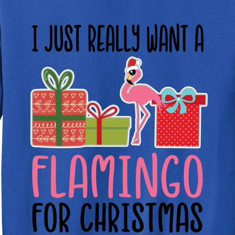 I Really Want A Flamingo For Christmas Gift Tall Sweatshirt