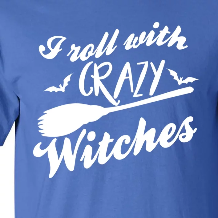 I Roll With Crazy Witches Broom Halloween Gift Tall T-Shirt