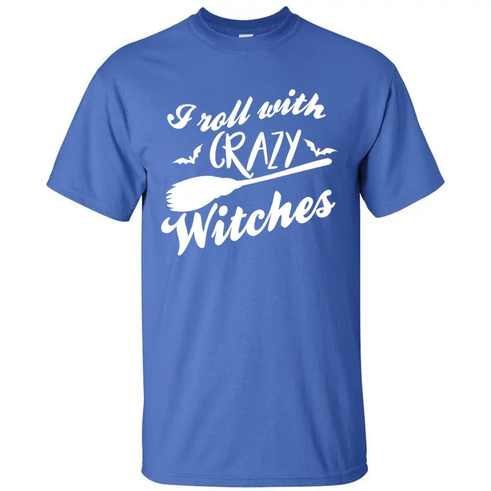 I Roll With Crazy Witches Broom Halloween Gift Tall T-Shirt