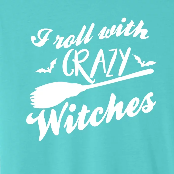 I Roll With Crazy Witches Broom Halloween Gift ChromaSoft Performance T-Shirt