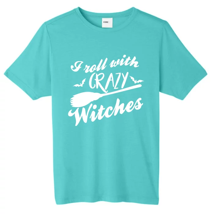 I Roll With Crazy Witches Broom Halloween Gift ChromaSoft Performance T-Shirt