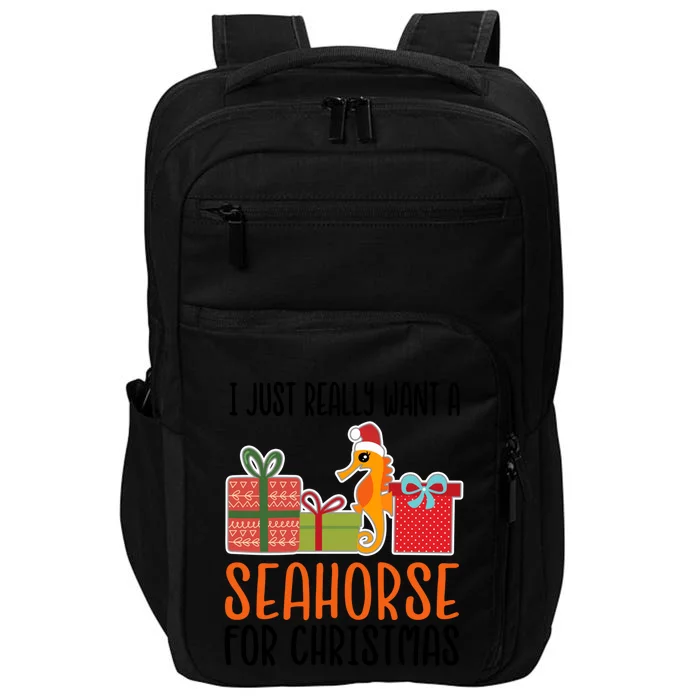 I Really Want A Seahorse For Christmas Holiday Seahorse Gift Impact Tech Backpack