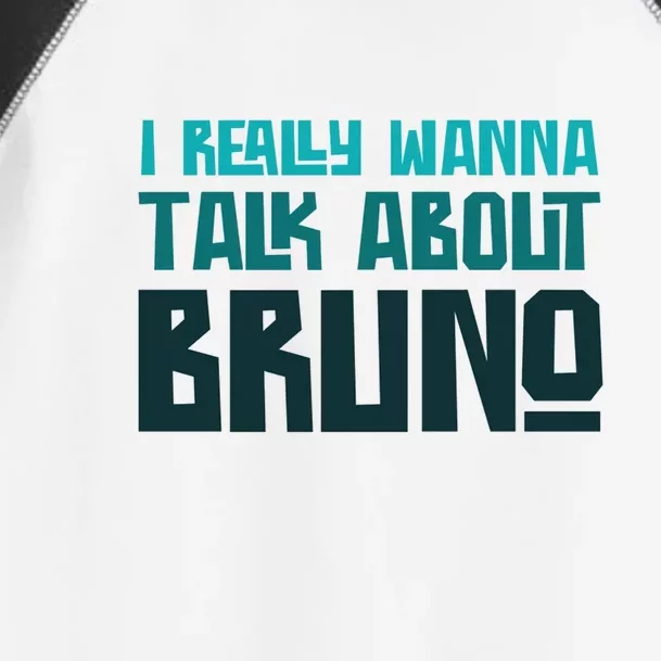 I Really Wanna Talk About Bruno Toddler Fine Jersey T-Shirt