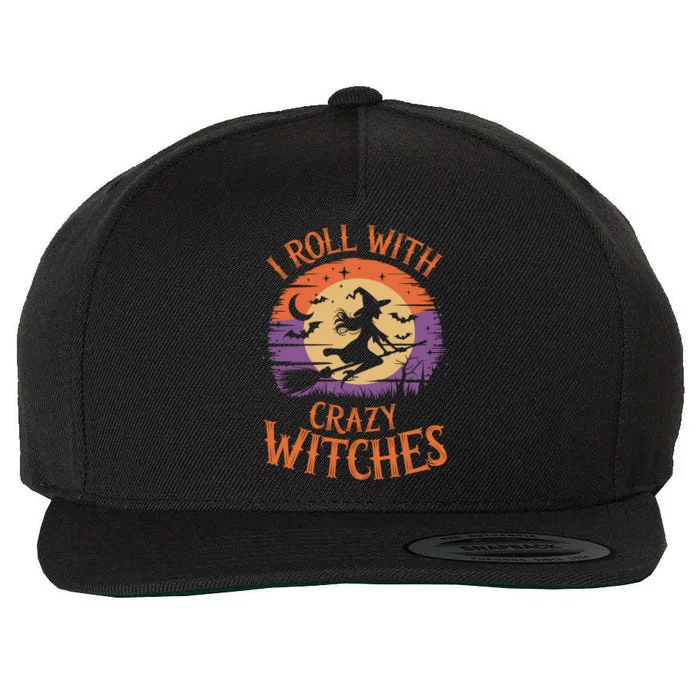 I Roll With Crazy Witches Scary Halloween Witch Costume Crazy Witch Witchy Vibes Wool Snapback Cap