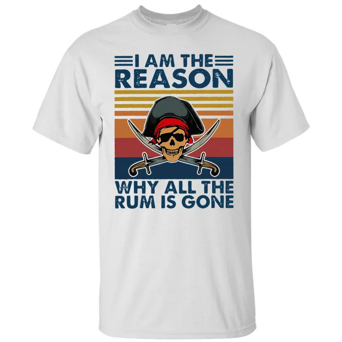 IM Reason Why All The Rum Is Gone Tall T-Shirt