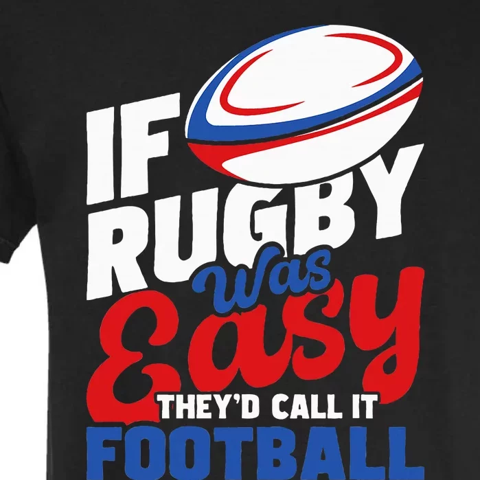 If Rugby Was Easy TheyD Call It Football Rugby Player Garment-Dyed Heavyweight T-Shirt