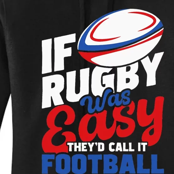 If Rugby Was Easy TheyD Call It Football Rugby Player Women's Pullover Hoodie