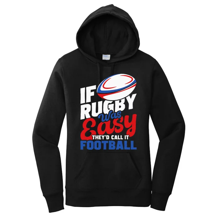 If Rugby Was Easy TheyD Call It Football Rugby Player Women's Pullover Hoodie