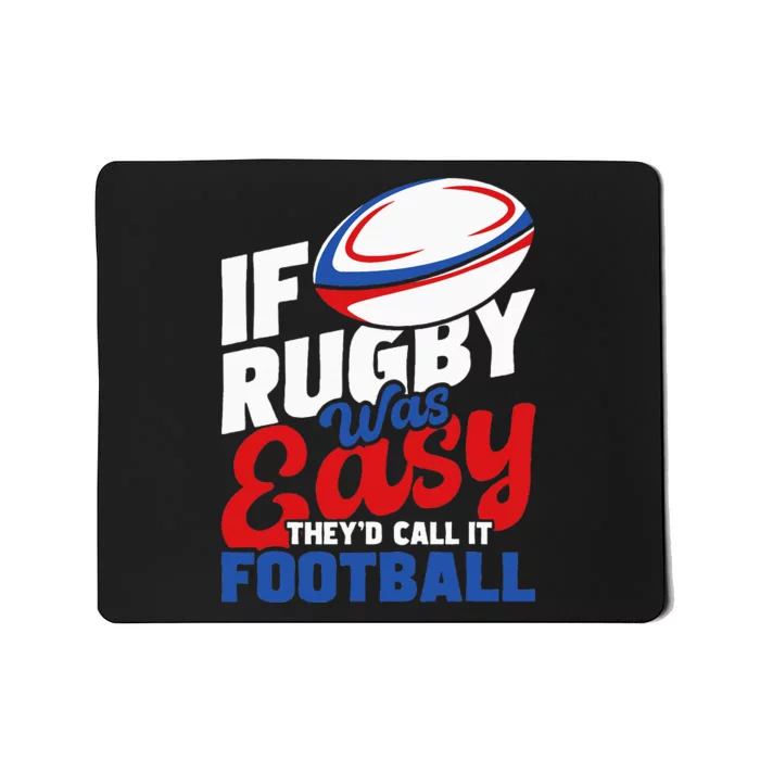 If Rugby Was Easy TheyD Call It Football Rugby Player Mousepad