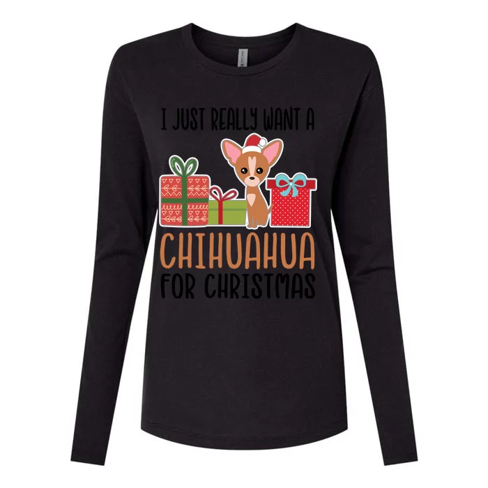 I Really Want A Chihuahua For Christmas Chihuahua Owner Gift Womens Cotton Relaxed Long Sleeve T-Shirt