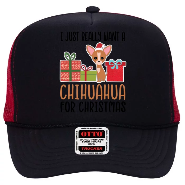 I Really Want A Chihuahua For Christmas Chihuahua Owner Gift High Crown Mesh Trucker Hat