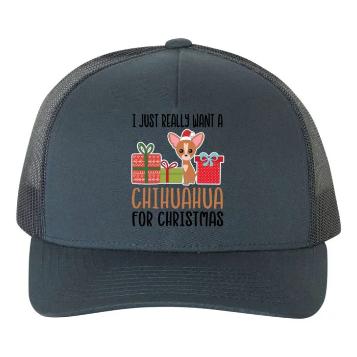 I Really Want A Chihuahua For Christmas Chihuahua Owner Gift Yupoong Adult 5-Panel Trucker Hat