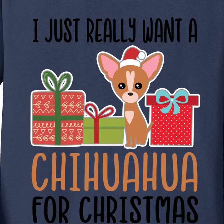 I Really Want A Chihuahua For Christmas Chihuahua Owner Gift Kids Long Sleeve Shirt