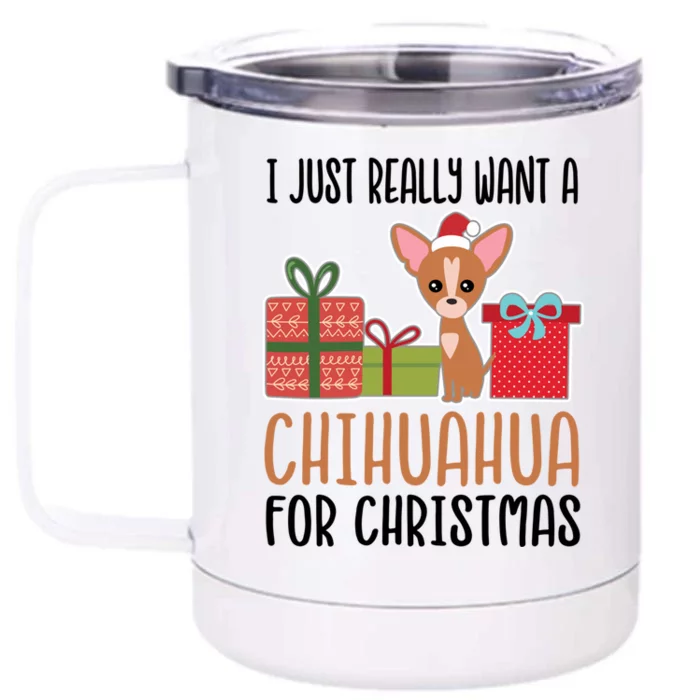 I Really Want A Chihuahua For Christmas Chihuahua Owner Gift Front & Back 12oz Stainless Steel Tumbler Cup