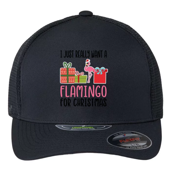 I Really Want A Flamingo For Christmas Meaningful Gift Flexfit Unipanel Trucker Cap