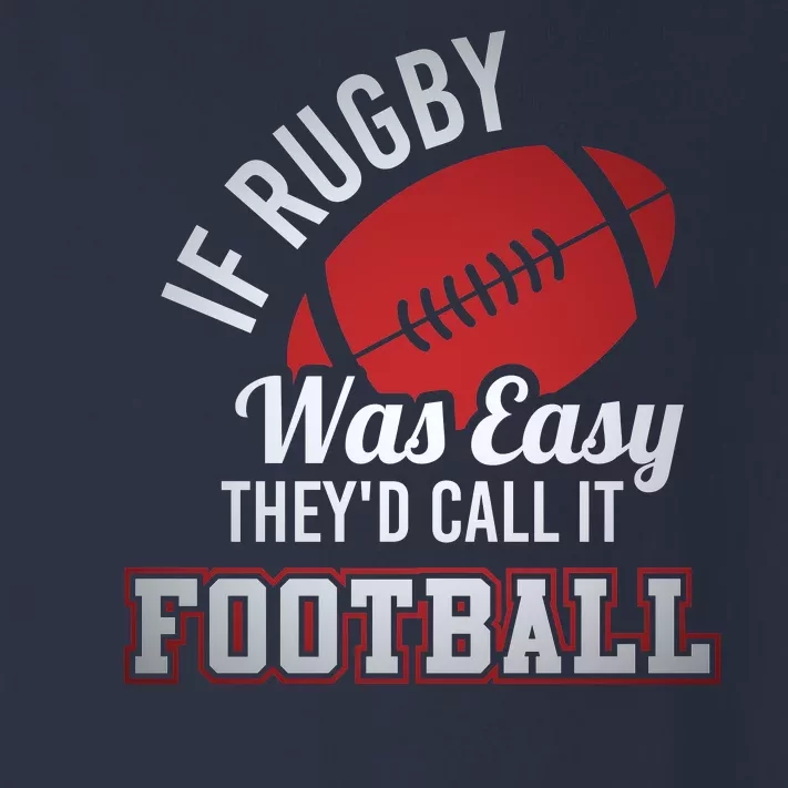 If Rugby Was Easy TheyD Call It Football Funny Rugby Player Toddler Long Sleeve Shirt