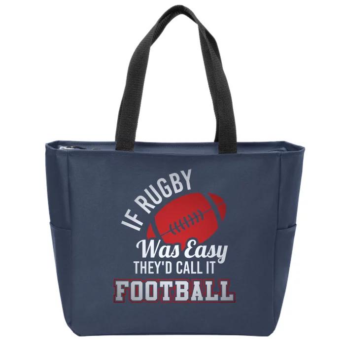 If Rugby Was Easy TheyD Call It Football Funny Rugby Player Zip Tote Bag