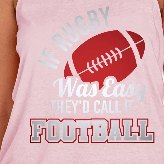 If Rugby Was Easy TheyD Call It Football Funny Rugby Player Women's Knotted Racerback Tank