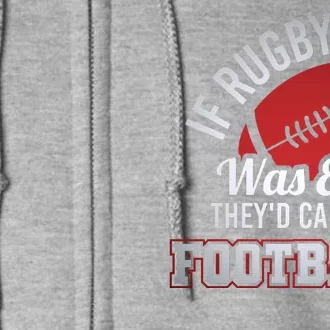 If Rugby Was Easy TheyD Call It Football Funny Rugby Player Full Zip Hoodie