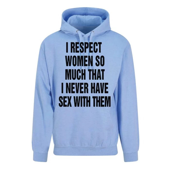 I Respect Women So Much That I Never Have Sex With Them Unisex Surf Hoodie