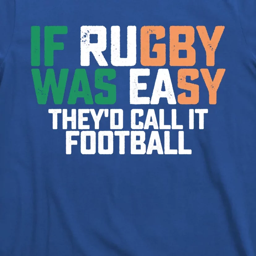 If Rugby Was Easy They'd Call It Football Matching Patrick's Gift T-Shirt