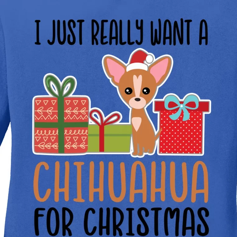 I Really Want A Chihuahua For Christmas Chihuahua Owner Great Gift Ladies Long Sleeve Shirt