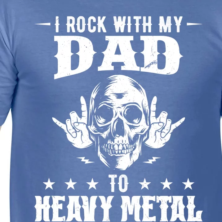 I Rock With My Dad To Heavy Metal Heavy Metal Great Gift Comfort Colors T-Shirt