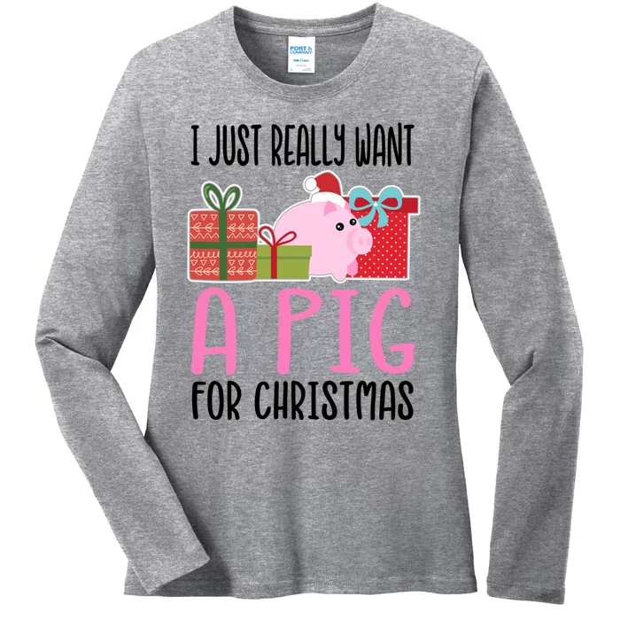 I Really Want A Pig For Christmas Gift Ladies Long Sleeve Shirt