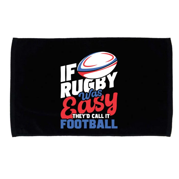 If Rugby Was Easy Theyd Call It Football Rugby Player Microfiber Hand Towel