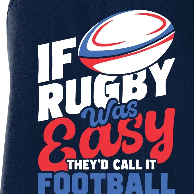 If Rugby Was Easy Theyd Call It Football Rugby Player Women's Racerback Tank