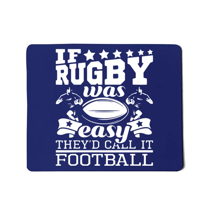 If Rugby Was Easy Theyd Call It Football Funny Rugby Mousepad