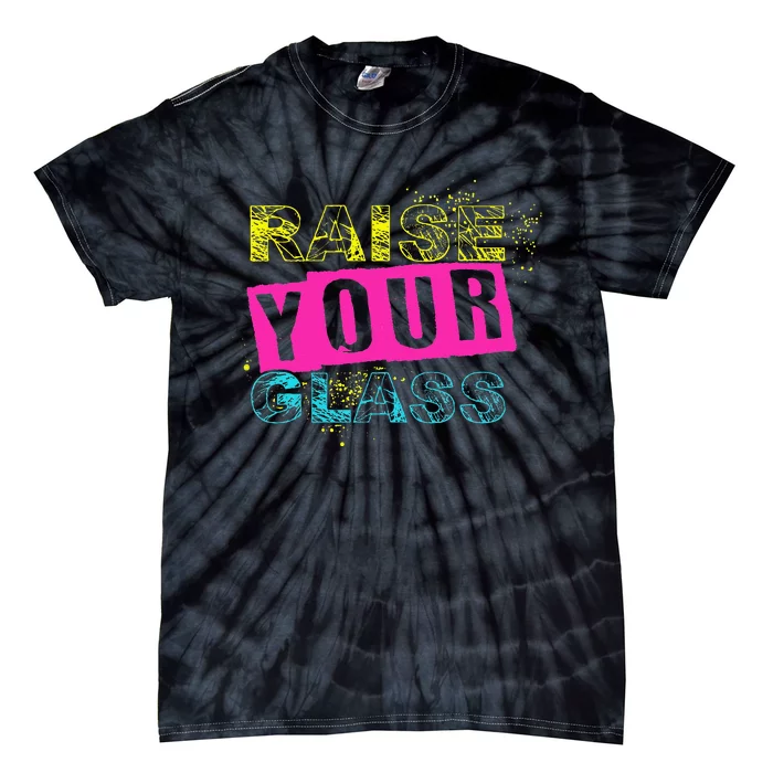 I Raise Your Glass Funny For Kids Tie-Dye T-Shirt