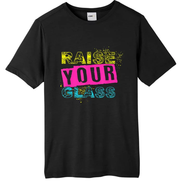 I Raise Your Glass Funny ChromaSoft Performance T-Shirt