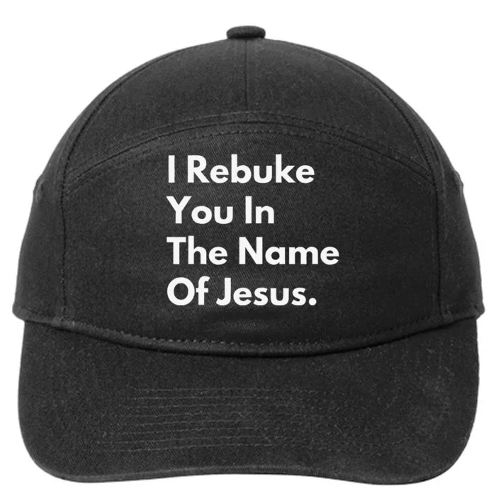 I Rebuke You In The Name Of Jesus 7-Panel Snapback Hat