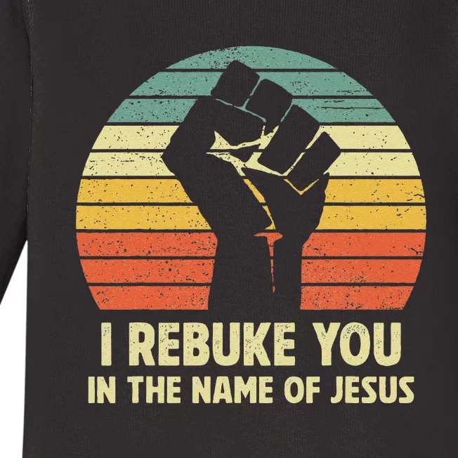 I Rebuke You In The Name Of Jesus Baby Long Sleeve Bodysuit