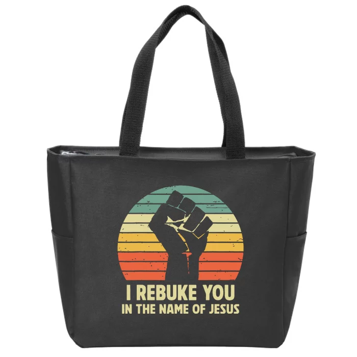 I Rebuke You In The Name Of Jesus Zip Tote Bag