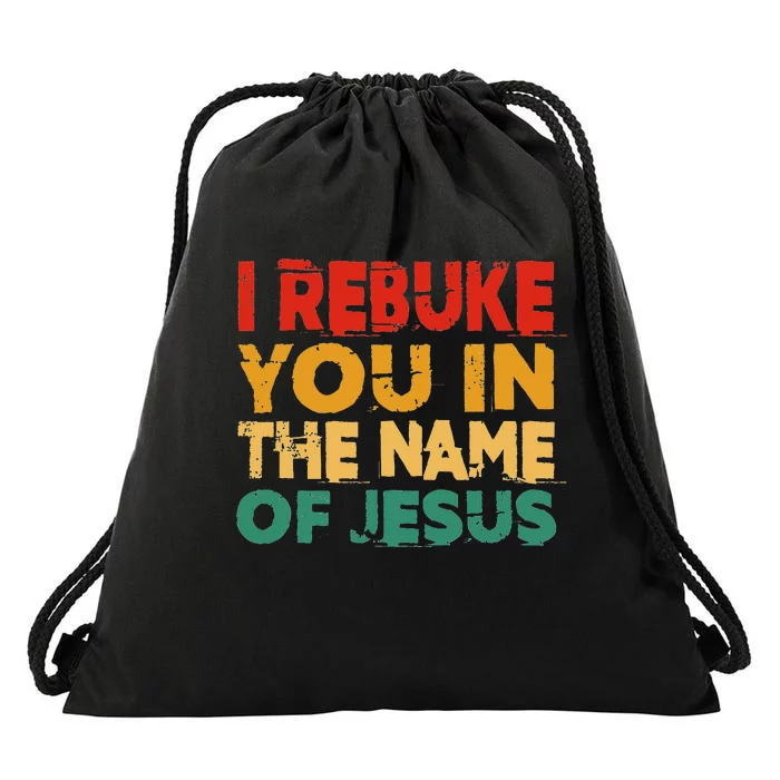 I Rebuke You In The Name Of Jesus Drawstring Bag