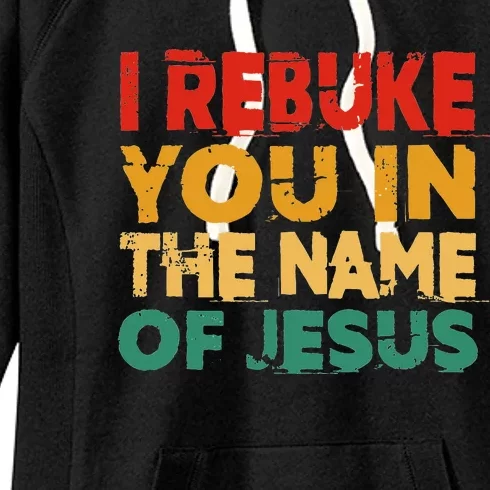 I Rebuke You In The Name Of Jesus Women's Fleece Hoodie