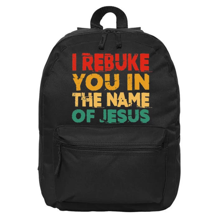 I Rebuke You In The Name Of Jesus 16 in Basic Backpack