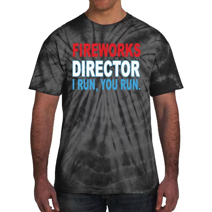 I Run You Run Funny Fireworks Director Tie-Dye T-Shirt