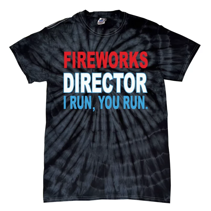 I Run You Run Funny Fireworks Director Tie-Dye T-Shirt