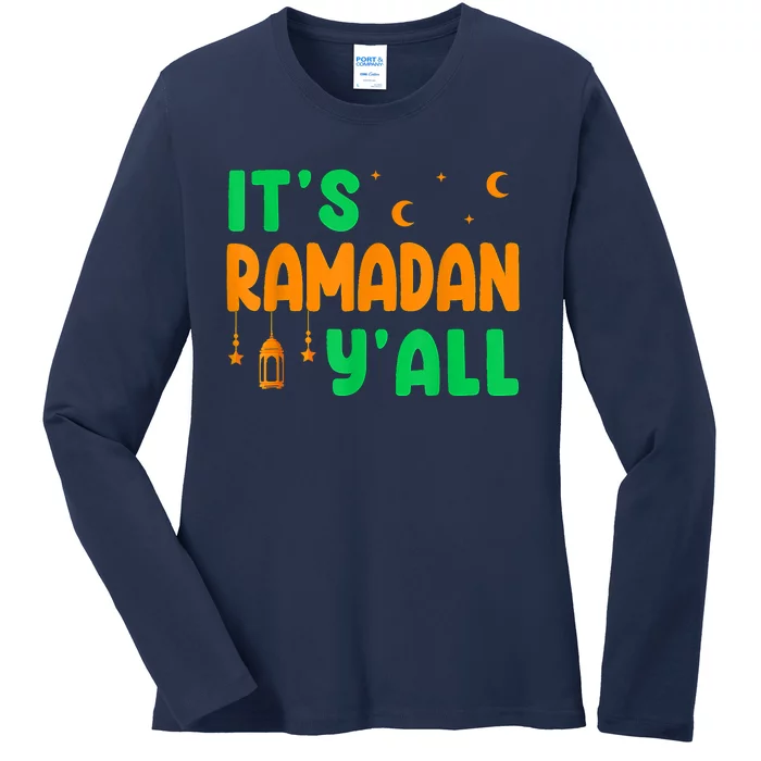 Its Ramadan Yall Ramadan Ramadan Kareem Ladies Long Sleeve Shirt